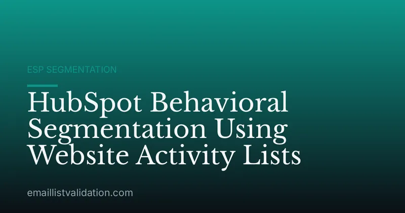 HubSpot Behavioral Segmentation Using Website Activity Lists