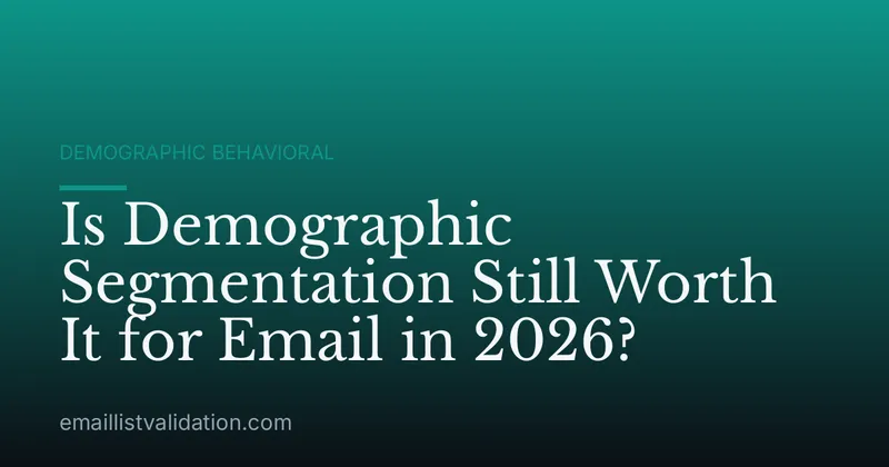 Is Demographic Segmentation Still Worth It for Email in 2026?