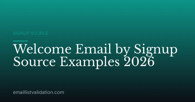 Welcome Email by Signup Source Examples 2026