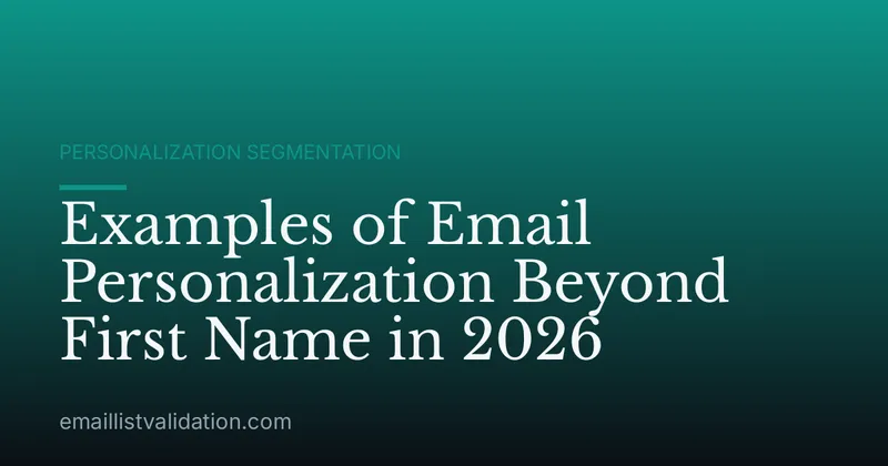 Examples of Email Personalization Beyond First Name in 2026