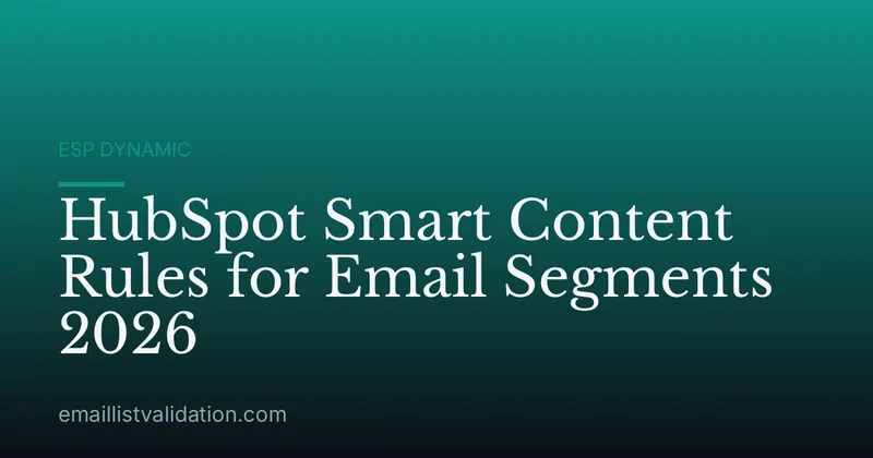 HubSpot Smart Content Rules for Email Segments 2026