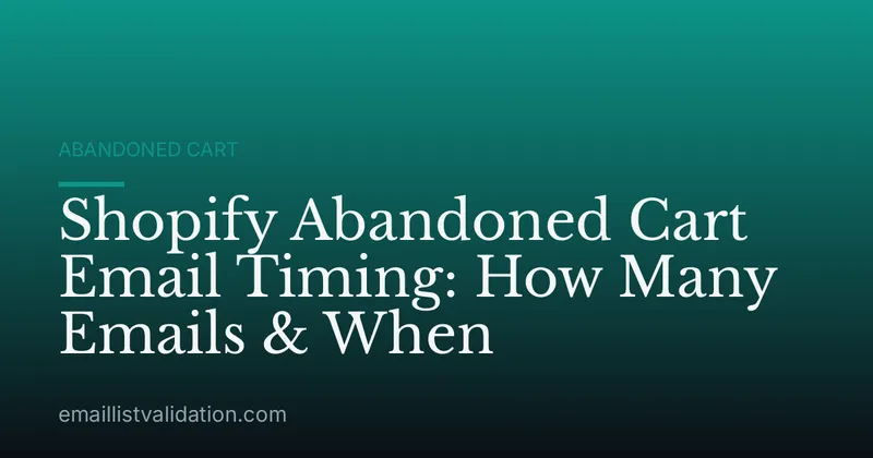 Shopify Abandoned Cart Email Timing: How Many Emails & When