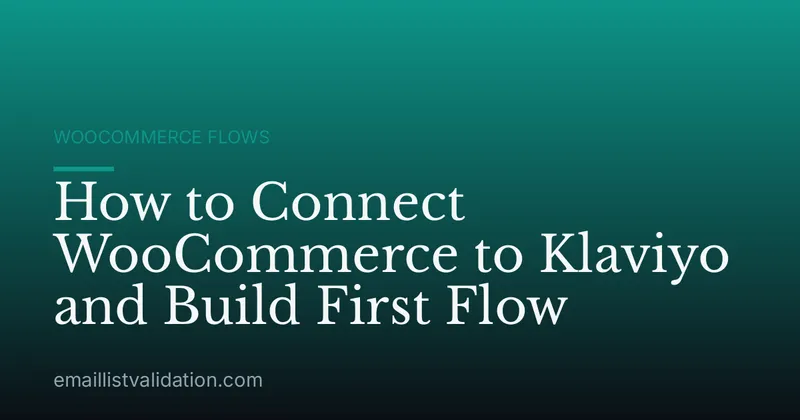 How to Connect WooCommerce to Klaviyo and Build First Flow