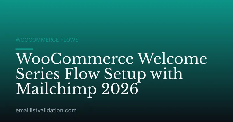 WooCommerce Welcome Series Flow Setup with Mailchimp 2026
