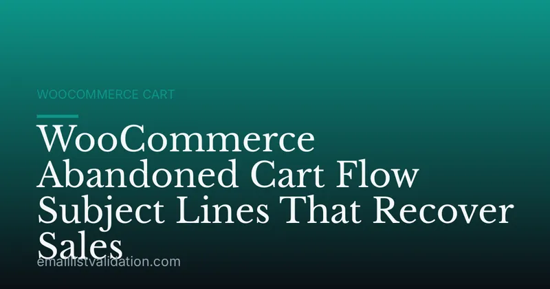 WooCommerce Abandoned Cart Flow Subject Lines That Recover Sales