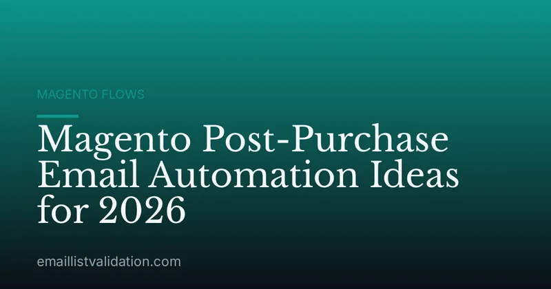 Magento Post-Purchase Email Automation Ideas for 2026