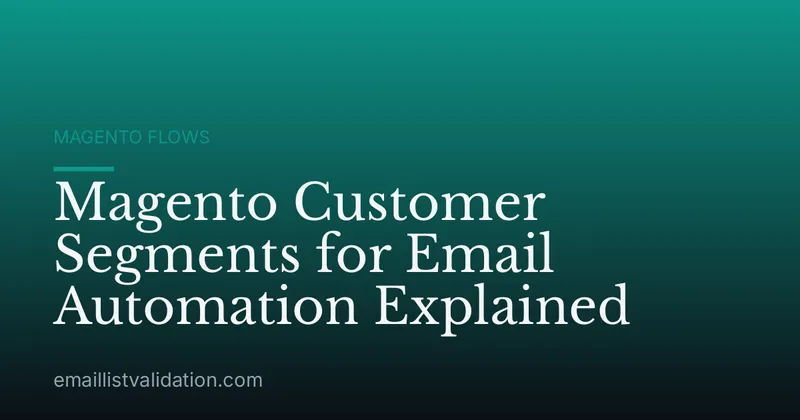 Magento Customer Segments for Email Automation Explained