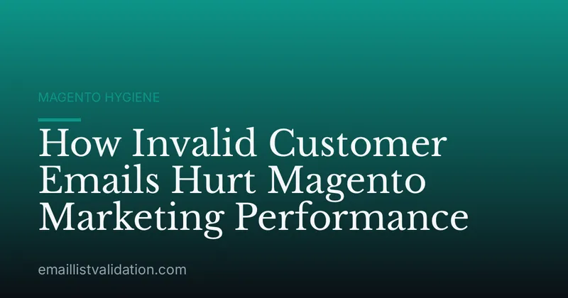 How Invalid Customer Emails Hurt Magento Marketing Performance