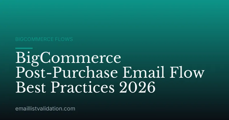 BigCommerce Post-Purchase Email Flow Best Practices 2026