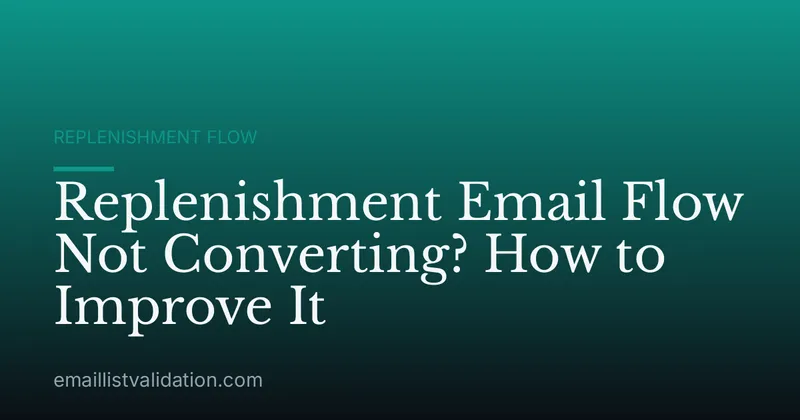 Replenishment Email Flow Not Converting? How to Improve It