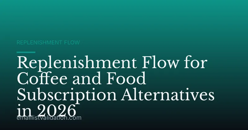 Replenishment Flow for Coffee and Food Subscription Alternatives in 2026