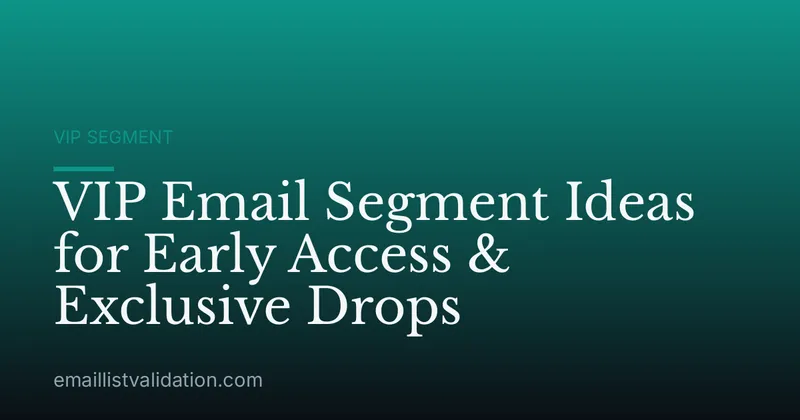 VIP Email Segment Ideas for Early Access & Exclusive Drops