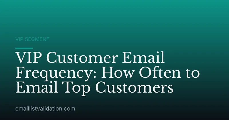 VIP Customer Email Frequency: How Often to Email Top Customers