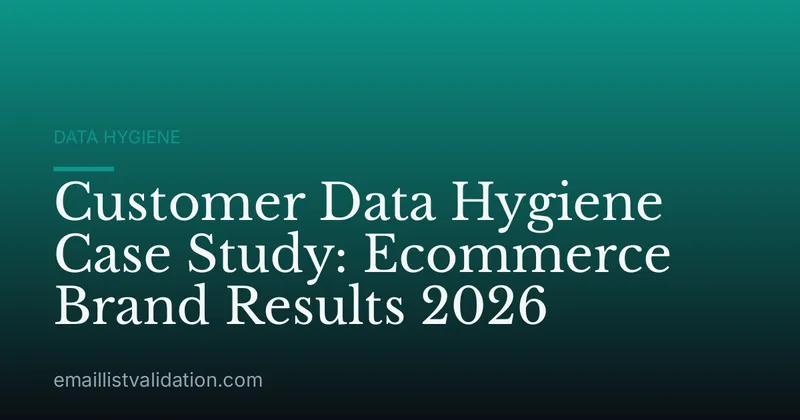 Customer Data Hygiene Case Study: Ecommerce Brand Results 2026