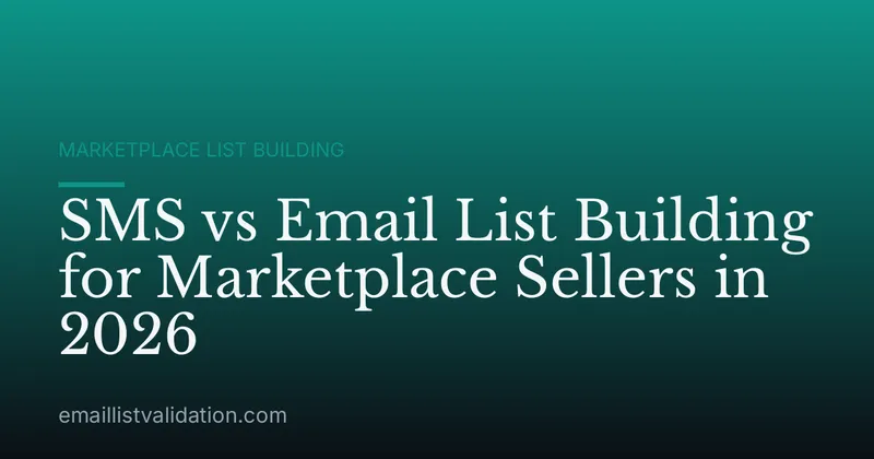 SMS vs Email List Building for Marketplace Sellers in 2026