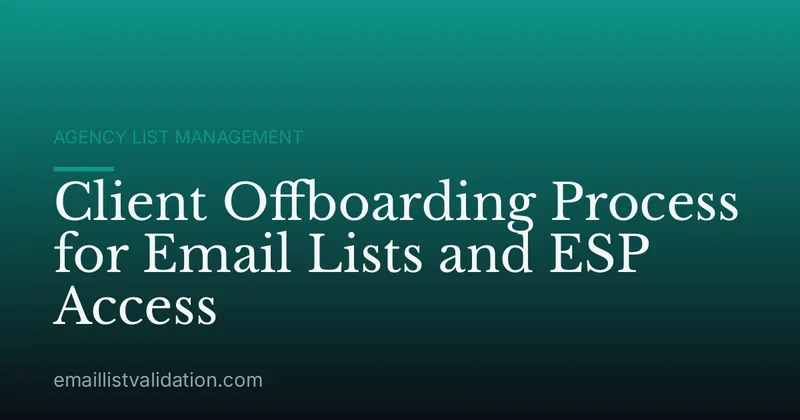 Client Offboarding Process for Email Lists and ESP Access