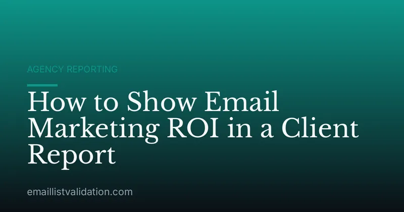 How to Show Email Marketing ROI in a Client Report