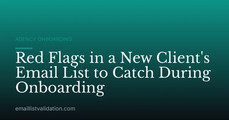Red Flags in a New Client's Email List to Catch During Onboarding