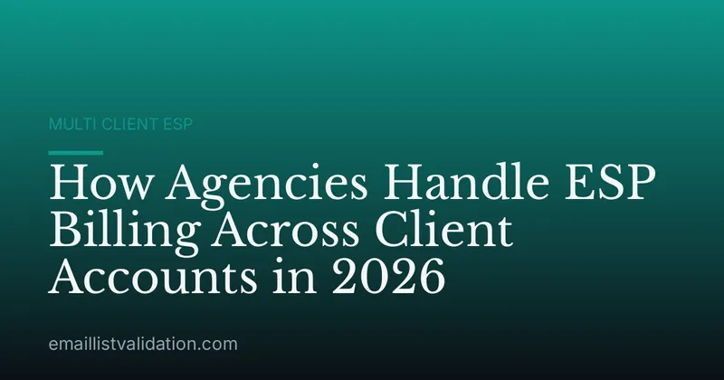 How Agencies Handle ESP Billing Across Client Accounts in 2026