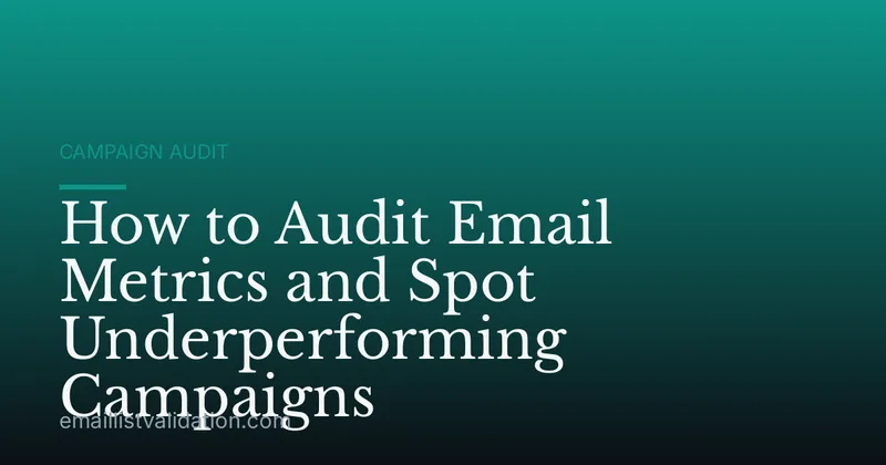 How to Audit Email Metrics and Spot Underperforming Campaigns