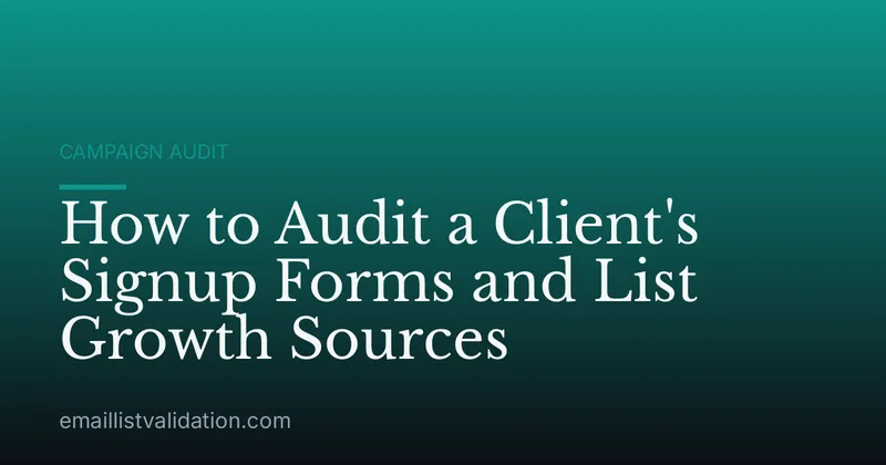 How to Audit a Client's Signup Forms and List Growth Sources