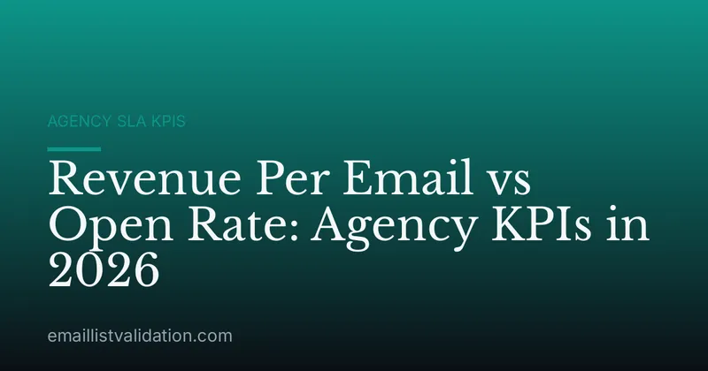 Revenue Per Email vs Open Rate: Agency KPIs in 2026