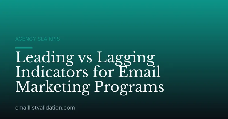 Leading vs Lagging Indicators for Email Marketing Programs