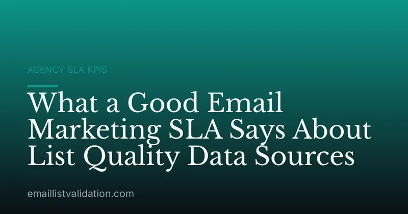 What a Good Email Marketing SLA Says About List Quality Data Sources