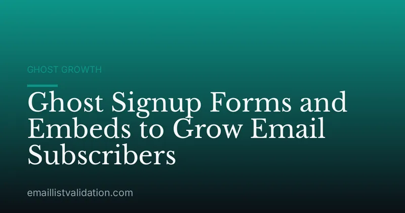 Ghost Signup Forms and Embeds to Grow Email Subscribers