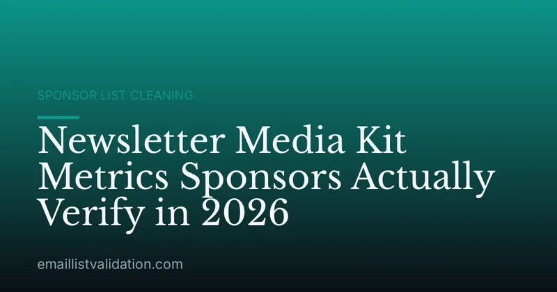 Newsletter Media Kit Metrics Sponsors Actually Verify in 2026