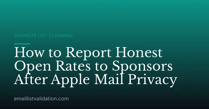 How to Report Honest Open Rates to Sponsors After Apple Mail Privacy