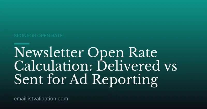 Newsletter Open Rate Calculation: Delivered vs Sent for Ad Reporting