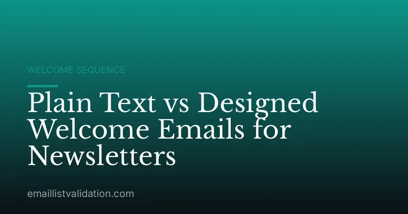 Plain Text vs Designed Welcome Emails for Newsletters