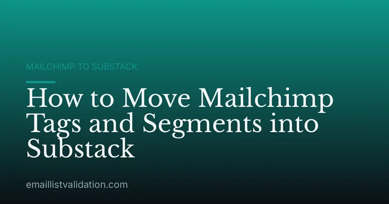 How to Move Mailchimp Tags and Segments into Substack