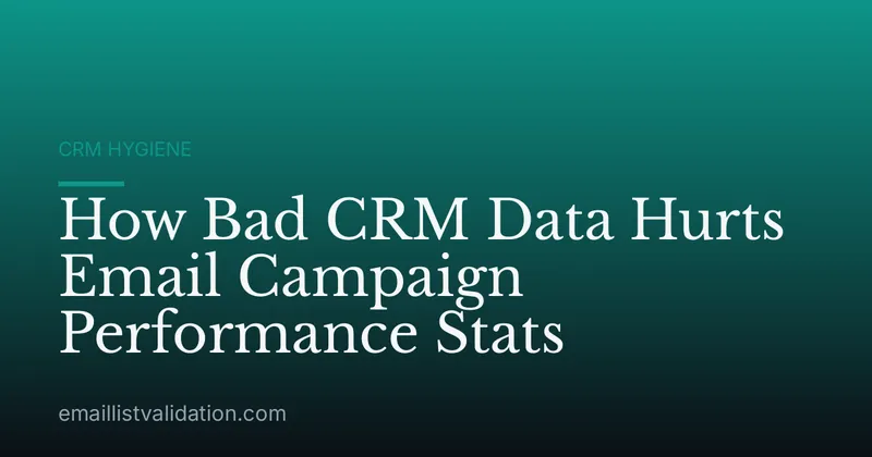How Bad CRM Data Hurts Email Campaign Performance Stats