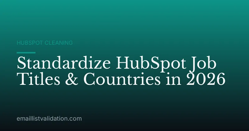 Standardize HubSpot Job Titles & Countries in 2026