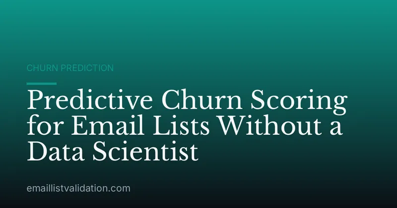 Predictive Churn Scoring for Email Lists Without a Data Scientist