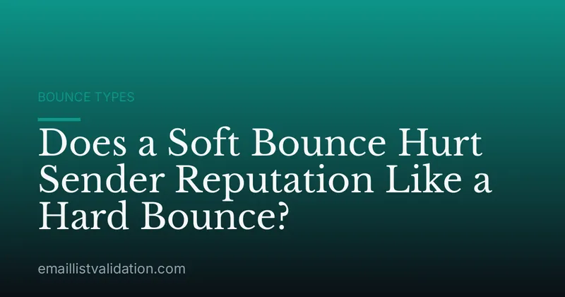 Does a Soft Bounce Hurt Sender Reputation Like a Hard Bounce?