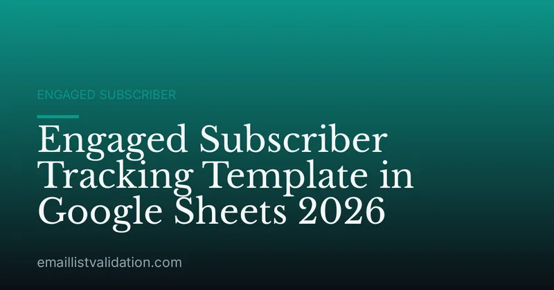 Engaged Subscriber Tracking Template in Google Sheets 2026