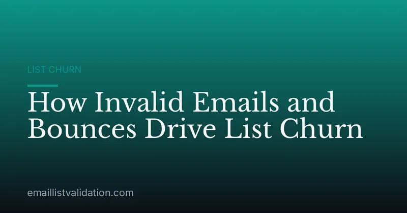 How Invalid Emails and Bounces Drive List Churn
