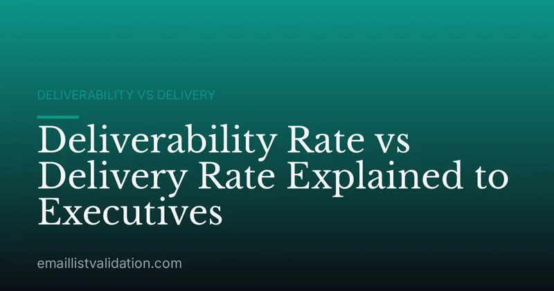 Deliverability Rate vs Delivery Rate Explained to Executives