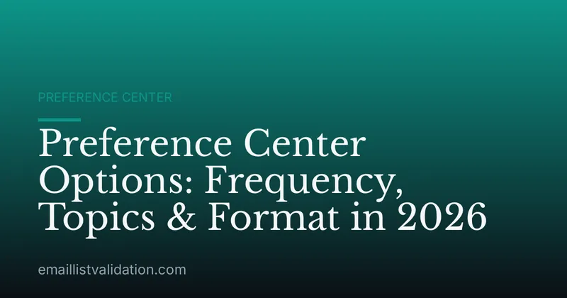 Preference Center Options: Frequency, Topics & Format in 2026