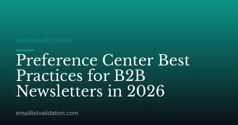Preference Center Best Practices for B2B Newsletters in 2026