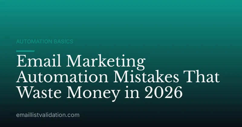 Email Marketing Automation Mistakes That Waste Money in 2026