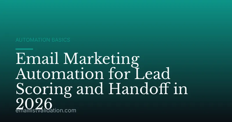 Email Marketing Automation for Lead Scoring and Handoff in 2026