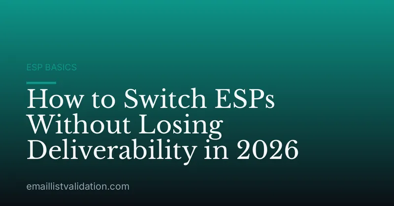 How to Switch ESPs Without Losing Deliverability in 2026