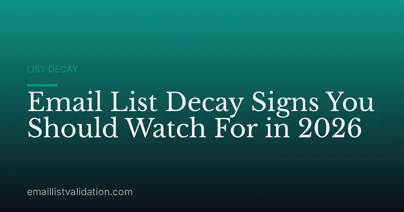 Email List Decay Signs You Should Watch For in 2026