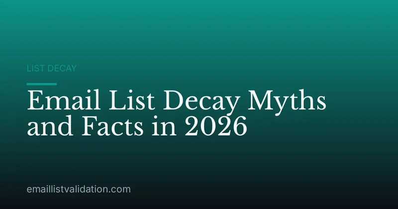 Email List Decay Myths and Facts in 2026