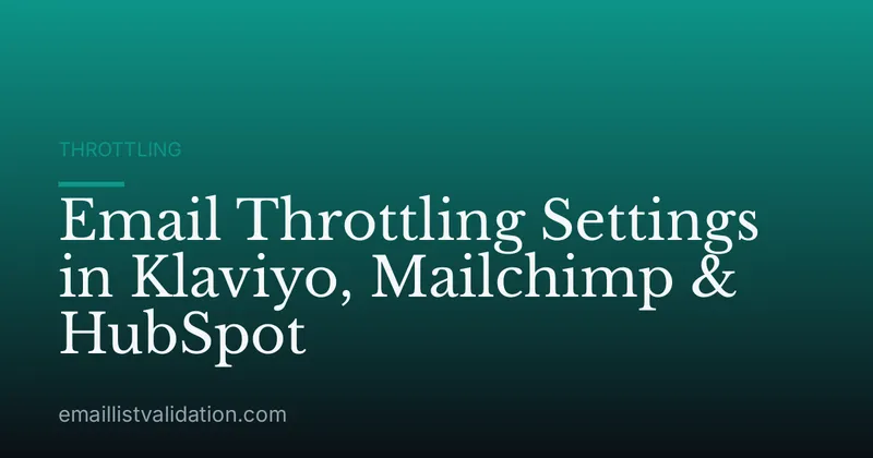 Email Throttling Settings in Klaviyo, Mailchimp & HubSpot