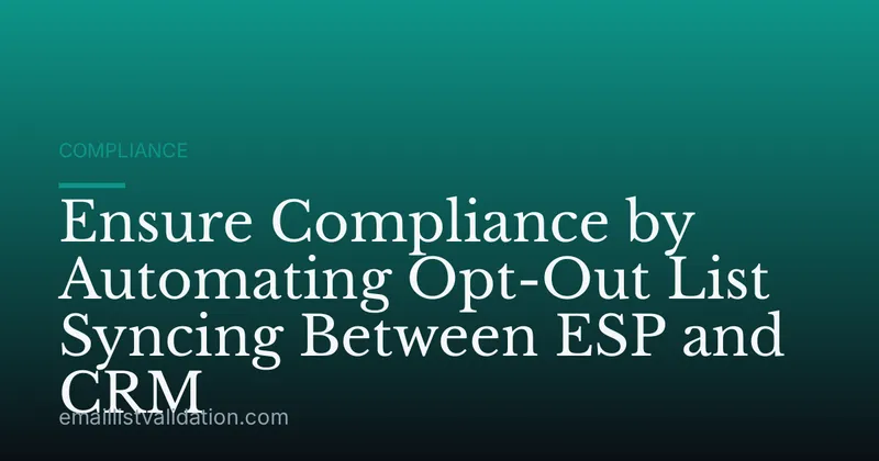 Ensure Compliance by Automating Opt-Out List Syncing Between ESP and CRM
